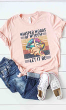 Load image into Gallery viewer, Whisper Words of Wisdom Let it be graphic tee PLUS