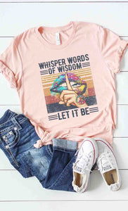 Whisper Words of Wisdom Let it be graphic tee PLUS